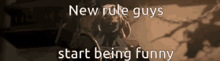 a sign that says new rule guys start being funny on it