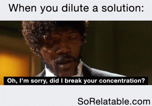When You Dilute A Solution - Oh Did I Break Your Concentration? GIF - Chemistry Samueljackson Pulp Fiction GIFs