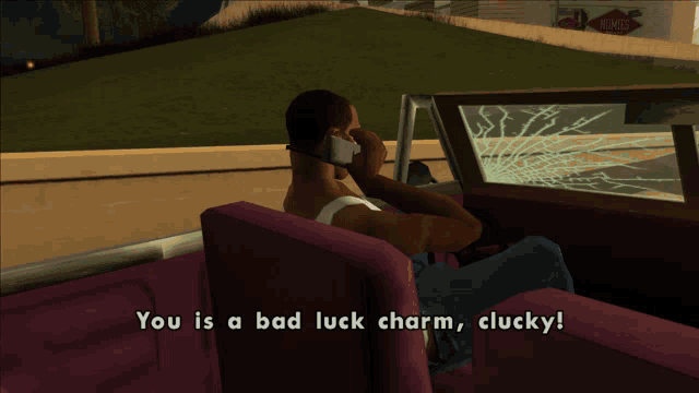 a man in a video game says you is a bad luck charm clucky