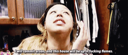a woman says i will commit arson and this house will be up in flames