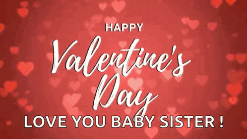 a valentine 's day card with hearts on a red background and the words `` happy valentine 's day love you baby sister ''