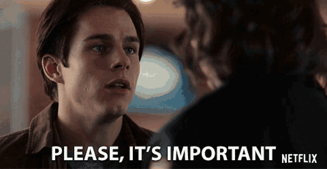 a man is talking to another man and says please it 's important