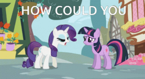 My Little Pony How Could You GIF - My Little Pony How Could You Rarity GIFs