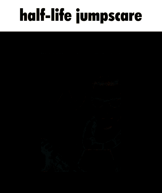 a poster for half-life jumpscare shows a man with a gun