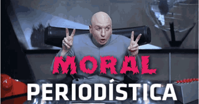 a bald man is giving a peace sign in front of a poster that says moral periodistica