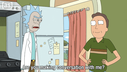 a cartoon of rick and morty asking if they are making conversation with each other