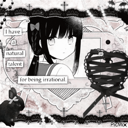 a black and white picture of a girl with the words i have a natural talent for being irrational
