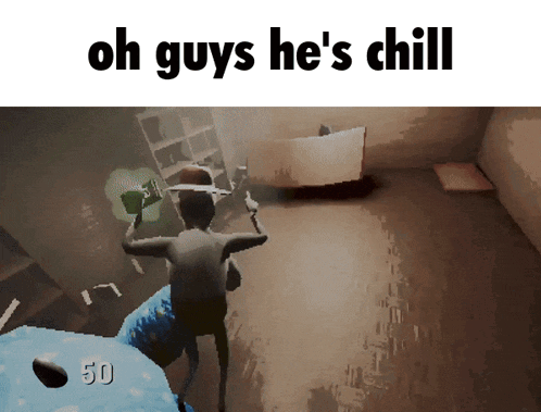a video game with the words oh guys he 's chill