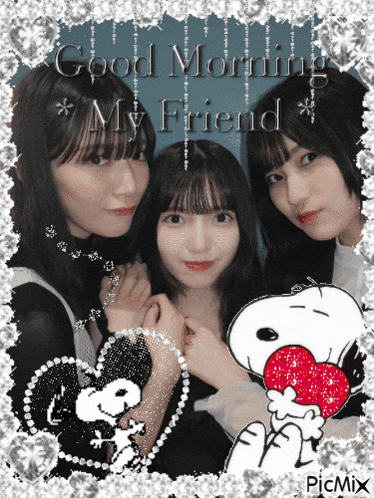 a picture of three girls and snoopy with the words good morning my friend