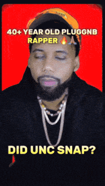 a man with a beard wearing a hat with the words 40+ year old pluggnb rapper did unc snap below him