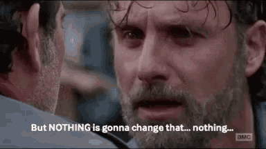 But N Othing Is Gonna Change That Nothing Twd GIF - But N Othing Is Gonna Change That Nothing Twd The Walking Dead GIFs