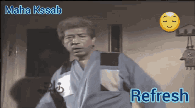 a man in a bathrobe with the words maha kssab refresh and a smiley face