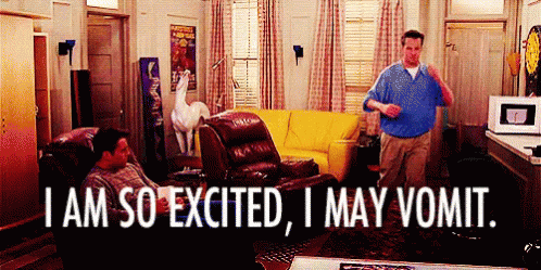I Am So Excited, I May Vomit GIF - Friends Chandler Matthew Perry GIFs