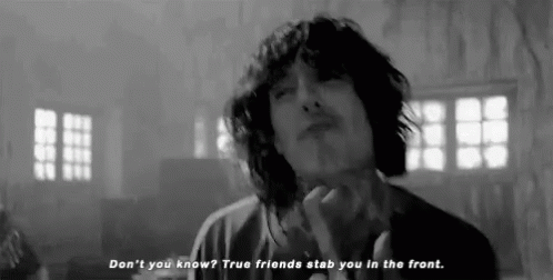Don'T You Know? True Friends Stab You In The Front GIF - Dont You Know True Friends Stab GIFs
