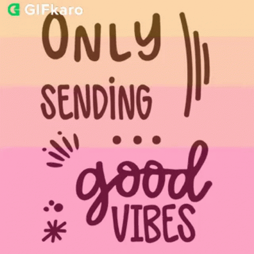 Only Sending Good Vibes Gifkaro GIF