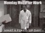 a man in a white robe is walking down a hallway with the words monday mood for work what a fuked up day .