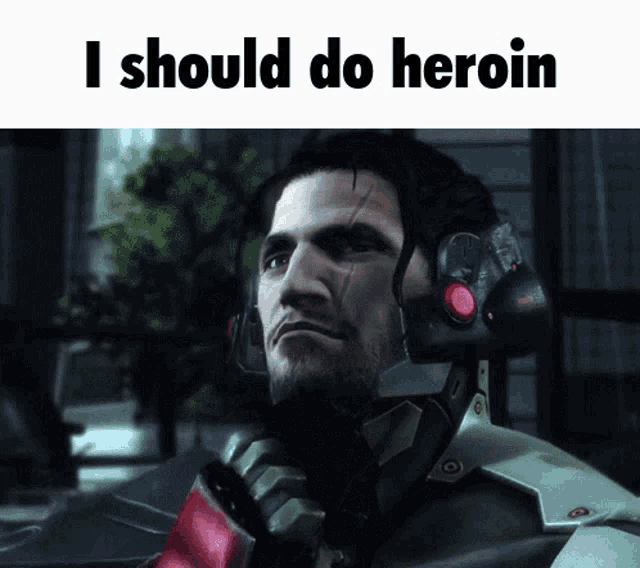 a video game character with the words i should do heroin on the top