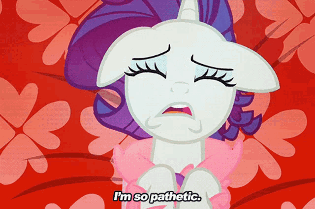 a cartoon pony says i 'm so pathetic in red letters