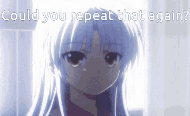 a picture of a girl with the words " could you repeat that again " below her
