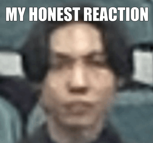 My Honest Reaction My Honest Reaction Meme GIF - My honest reaction My ...