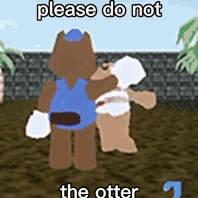 a cartoon of two teddy bears hugging each other with the words `` please do not the otter '' written above them .