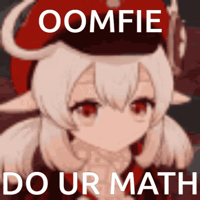 a picture of a girl with the words " oomfie do ur math " on it