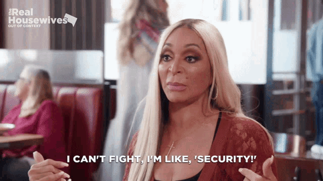 a woman says " i can t fight i 'm like security "