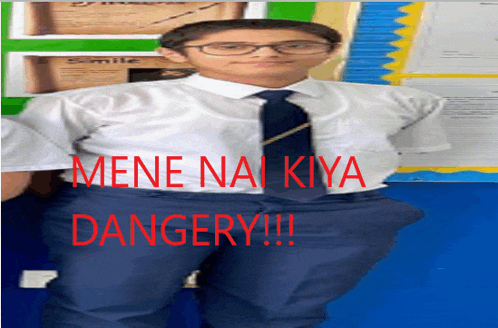 a boy in a white shirt and tie stands in front of a sign that says mene nai kiya dangery