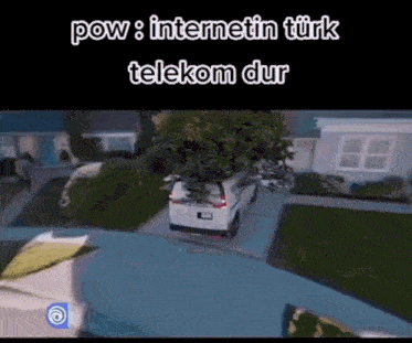 an aerial view of a white van parked in front of a house with the caption pow : internetin turk telekom dur