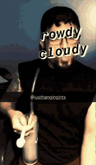 a man smoking a pipe with the words rowdy cloudy above him