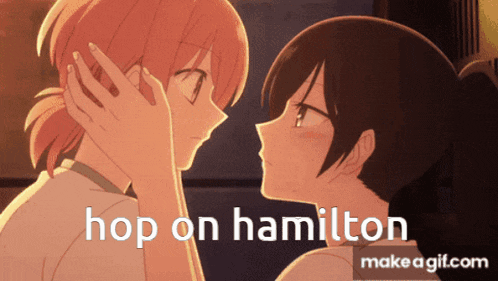 a gif of two girls kissing with the words hop on hamilton below them