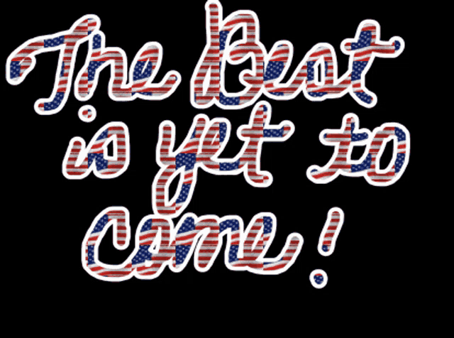 a black background with the words the best is yet to come