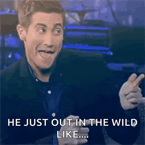 a man is making a funny face and saying he just out in the wild like ...