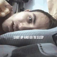 Shut Up Go To Sleep GIF - Shut Up Go To Sleep GIFs