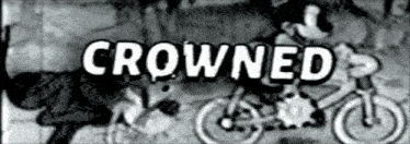 a black and white photo of a person riding a bike with the words " crowned " above them