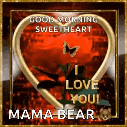 a good morning sweetheart i love you mama bear greeting card with a heart and a rose