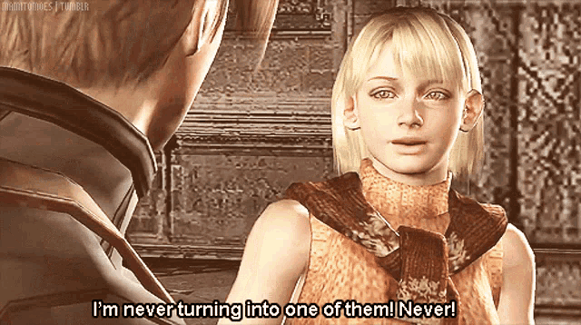 a woman in a video game says i 'm never turning into one of them never