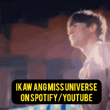 a picture of a man with the words " ikaw ang miss universe on spotify / youtube " below it