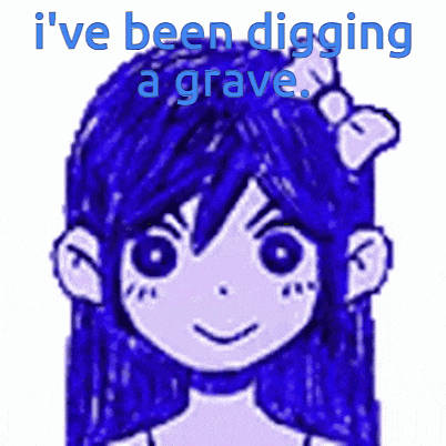 a drawing of a girl with the words " i 've been digging a grave "