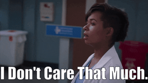 a woman in a lab coat says i don t care that much