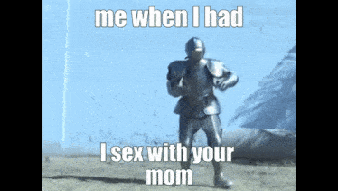 Me When Your Mom Knight GIF - Me When Your Mom Your Mom Knight GIFs