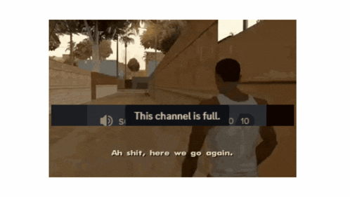 a video game screen shows a man walking down a street with a message that says this channel is full