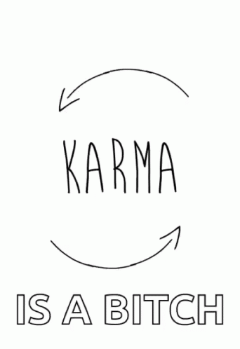 Karma What Goes Around Comes Around GIF - Karma What Goes Around Comes Around Karma Is A Bitch GIFs