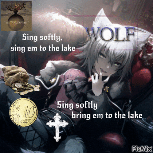 a picture of a wolf with the words sing softly bring em to the lake