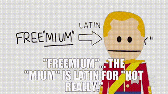 a cartoon character says " freemium " and " mium " are latin for " not really "
