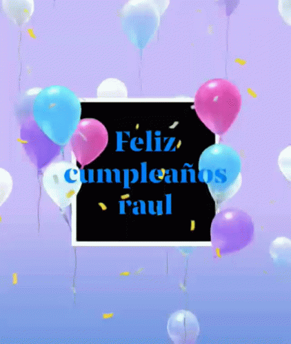 Feliz Cumpleaños Feliz Cumpleaños Raul GIF - Feliz Cumpleaños Feliz Cumpleaños Raul Raul Name GIFs