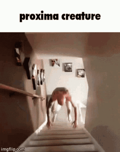 a man is crawling up a set of stairs with the words ' proxima creature ' on the bottom