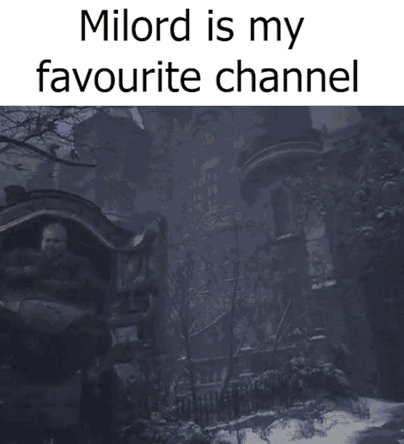 milord is my favourite channel anyone who is anyone has heard of the likes of you . a hero searching for his daughter