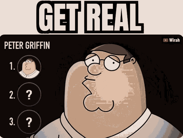 Get Real Family Guy Family Guy Peter Griffin Get Real Peter Griffin GIF - Get Real Family Guy Family Guy Peter Griffin Family Guy Get Real Peter Griffin GIFs