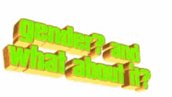 a sign that says gender and what about it in green and yellow